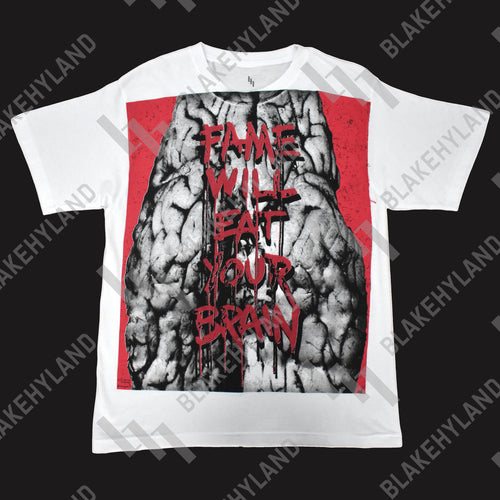 FAME WILL EAT YOUR BRAIN T-SHIRT WHITE