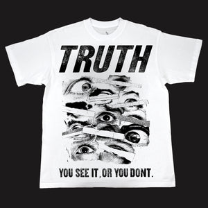 "TRUTH"- YOU SEE IT, OR YOU DON'T T-SHIRT WHITE
