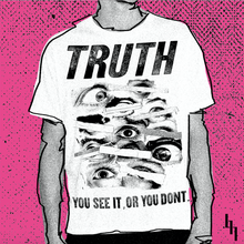 "TRUTH"- YOU SEE IT, OR YOU DON'T T-SHIRT WHITE